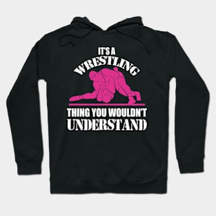 It's A Wrestling Thing You Wouldn't Understand - Fan/Fighter Hoodie